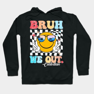 Bruh We Out Custodian End Of School Year Teacher Summer Hoodie